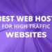 Best Hosting For High Traffic Sites